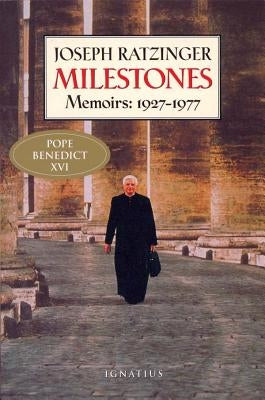 Milestones: Memoirs: 1927 - 1977 by Ratzinger, Joseph