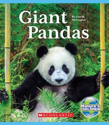 Giant Pandas (Nature's Children) (Library Edition) by Herrington, Lisa M.