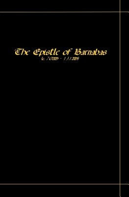The Epistle Of Barnabas by Barnabas, St
