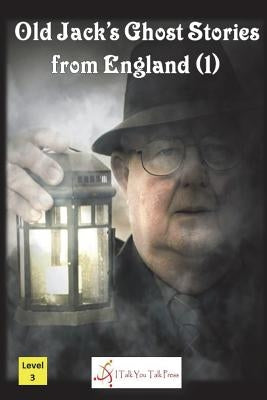 Old Jack's Ghost Stories from England (1) by I. Talk You Talk Press