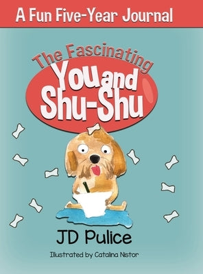 The Fascinating You and Shu-Shu: A Fun Five-Year Journal by Pulice, Jd