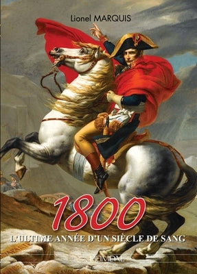 1800: L'Ultime Année d'Un Siècle de Sang by Lionel, Marquis