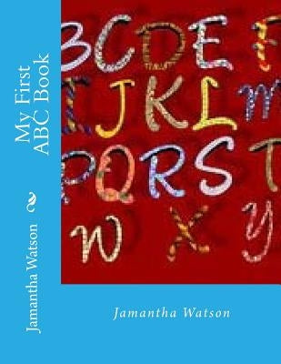 My First ABC Book by Watson, Jamantha