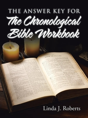 The Answer Key for the Chronological Bible Workbook by Roberts, Linda J.