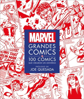 Marvel Grandes Cómics: 100 Cómics Que Crearon Un Universo by Scott, Melanie