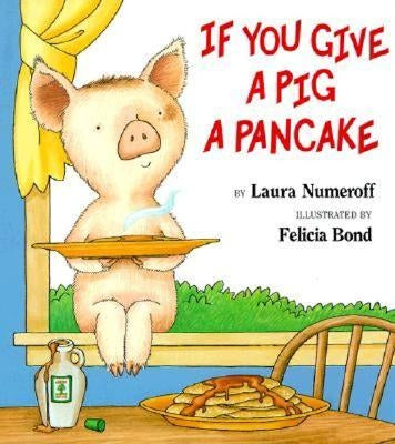 If You Give a Pig a Pancake by Numeroff, Laura Joffe
