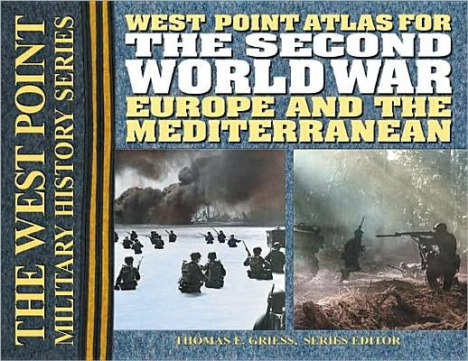 The Second World War: Europe and the Mediterrean Atlas by Griess, Thomas E.