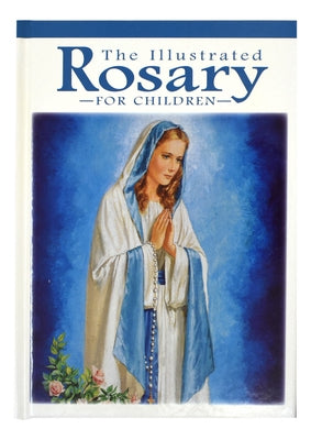 The Illustrated Rosary for Children by Cavanaugh, Karen