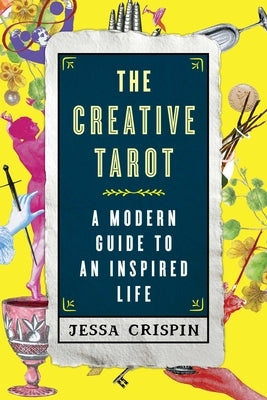 The Creative Tarot: A Modern Guide to an Inspired Life by Crispin, Jessa