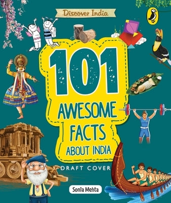 Discover India: 101 Awesome Facts about India by Mehta, Sonia