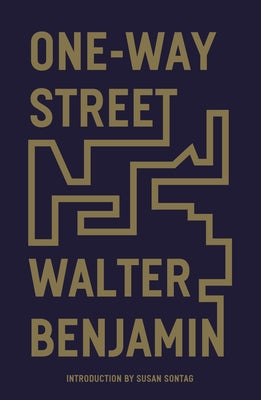 One-Way Street: And Other Writings by Benjamin, Walter