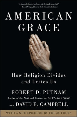 American Grace: How Religion Divides and Unites Us by Putnam, Robert D.