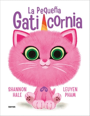 La Pequeña Gaticornia / Itty-Bitty Kitty-Corn by Hale, Shannon
