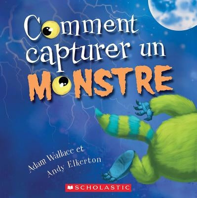 Comment Capturer Un Monstre by Wallace, Adam