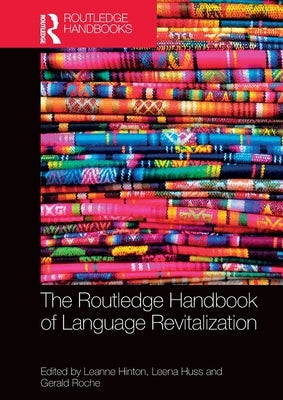 The Routledge Handbook of Language Revitalization by Hinton, Leanne