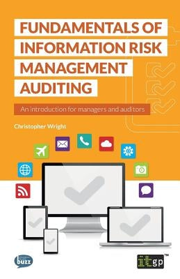 Fundamentals of Information Risk Management Auditing by It Governance Publishing