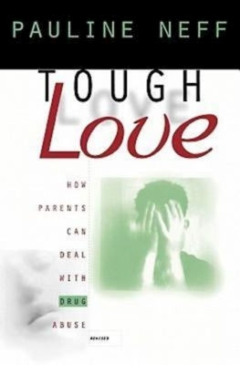 Tough Love (Revised Edition): How Parents Can Deal with Drug Abuse by Neff, Pauline