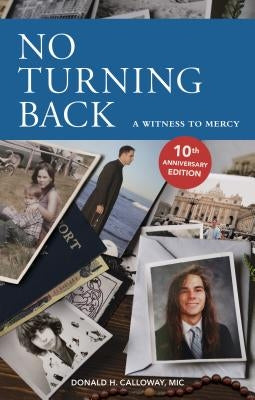 No Turning Back: A Witness to Mercy, 10th Anniversary Edition by Calloway, Donald H.