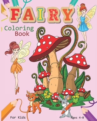 Fairy Coloring Book For Kids Ages 4-8: Magical Fairy Coloring Book Featuring Cute Fairies, Woodland Creatures, And More by Publish, Nooga