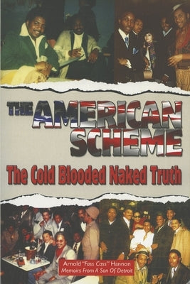 The American Scheme: The Cold Blooded Naked Truth by Hannon, Arnold