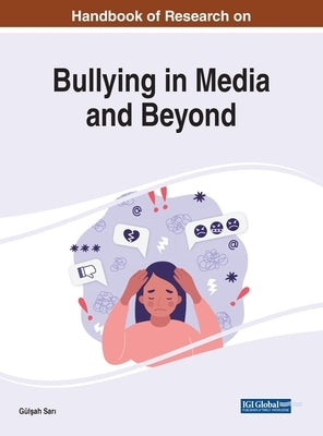 Handbook of Research on Bullying in Media and Beyond by Sar&#305;, G&#252;l&#351;ah