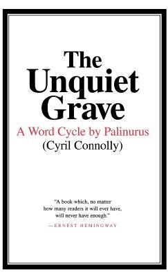 The Unquiet Grave: A Word Cycle by Palinurus by Connolly, Cyril