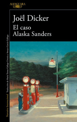 El Caso Alaska Sanders / The Alaska Sanders Affair by Dicker, Jo&#235;l