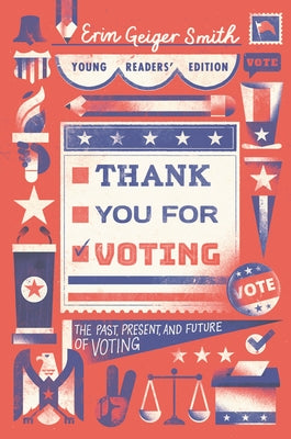 Thank You for Voting Young Readers' Edition: The Past, Present, and Future of Voting by Smith, Erin Geiger