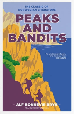 Peaks and Bandits: The Classic of Norwegian Literature by Bonnevie Bryn, Alf