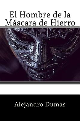 El Hombre de la Mascara de Hierro (Spanish Edition) by Dumas, Alejandro