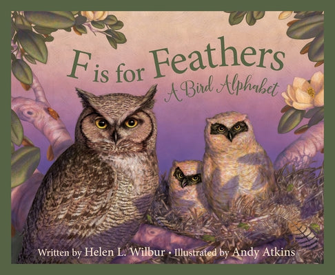 F Is for Feathers: A Bird Alphabet by Wilbur, Helen L.