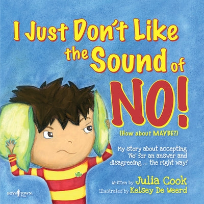 I Just Don't Like the Sound of No!: My Story about Accepting No for an Answer and Disagreeing the Right Way!volume 2 by Cook, Julia