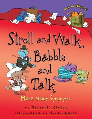 Stroll and Walk, Babble and Talk: More about Synonyms by Cleary, Brian P.