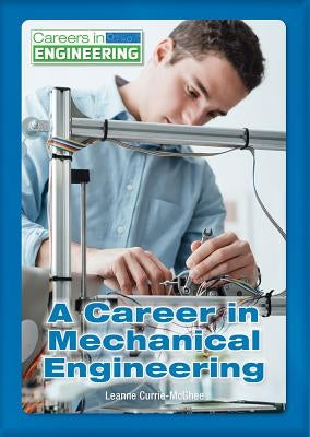 A Career in Mechanical Engineering by Currie-McGhee, Leanne K.