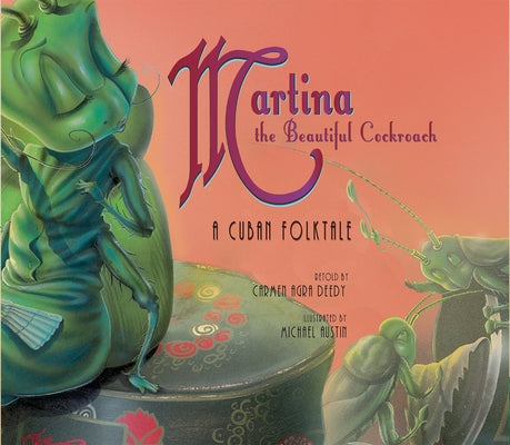 Martina the Beautiful Cockroach: A Cuban Folktale by Deedy, Carmen Agra