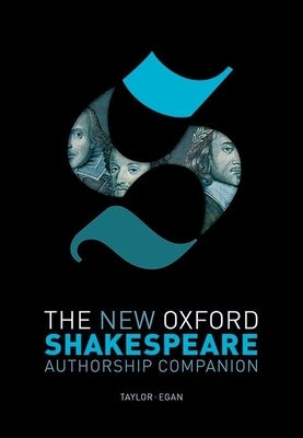 The New Oxford Shakespeare: Authorship Companion by Taylor, Gary