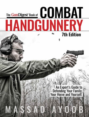 The Gun Digest Book of Combat Handgunnery, 7th Edition by Ayoob, Massad