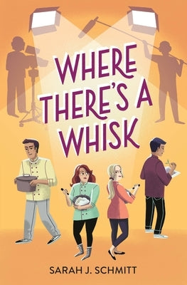 Where There's a Whisk by Schmitt, Sarah J.