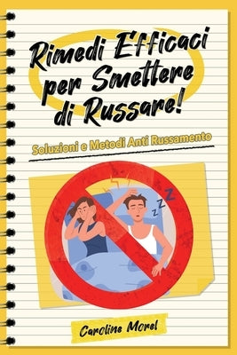 Rimedi efficaci per smettere di Russare!: Soluzioni e Metodi Anti Russamento by Morel, Caroline