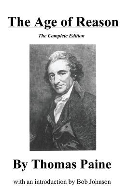 The Age of Reason, the Complete Edition by Paine, Thomas