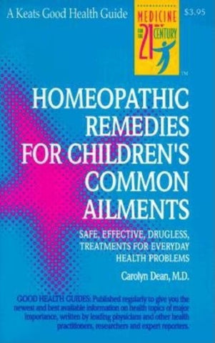 Homeopathic Remedies for 100 Children's Common Ailments by Dean, Carolyn