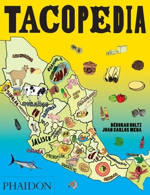 Tacopedia: The Taco Encyclopedia by Holtz, Deborah