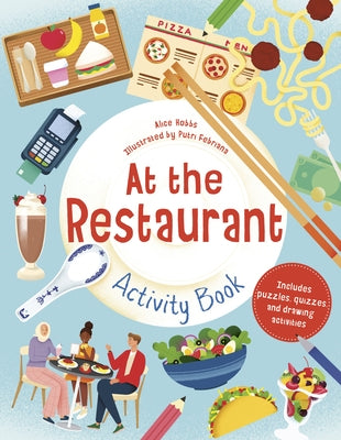 At the Restaurant Activity Book: Includes Puzzles, Quizzes, and Drawing Activities by Hobbs, Alice