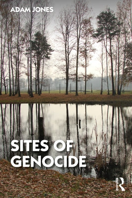 Sites of Genocide by Jones, Adam