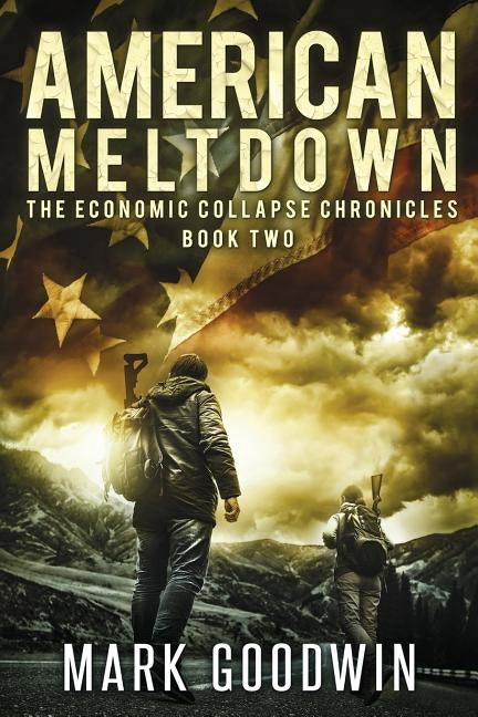 American Meltdown: Book Two of The Economic Collapse Chronicles by Goodwin, Mark