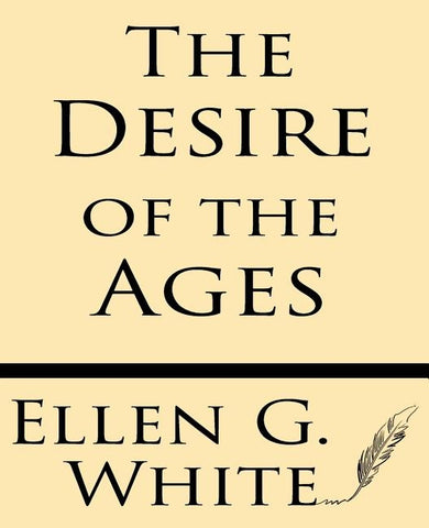 The Desire of Ages by White, Ellen G.