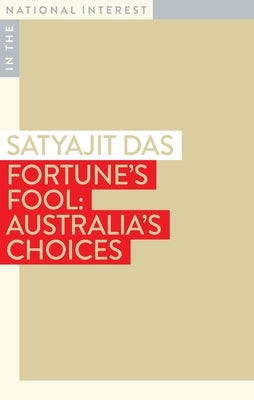 Fortune's Fool: Australia's Choices by Das, Satyajit