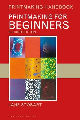 Printmaking for Beginners by Stobart, Jane