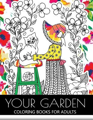 Your Garden Coloring Book for Adult: Adult Coloring Book: Coloring your Flower and Tree with Animals by Garden Coloring Book for Adult