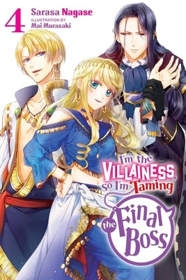 I'm the Villainess, So I'm Taming the Final Boss, Vol. 4 (Light Novel) by Nagase, Sarasa